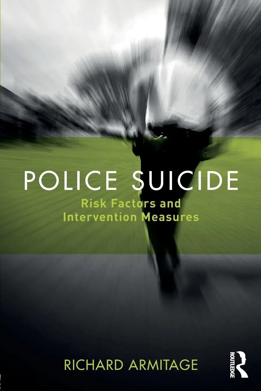 Cover: 9781138050822 | Police Suicide | Risk Factors and Intervention Measures | Armitage