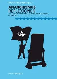 Cover: 9783868410822 | Anarchismusreflexionen | Philippe Kellermann | Taschenbuch | 263 S.