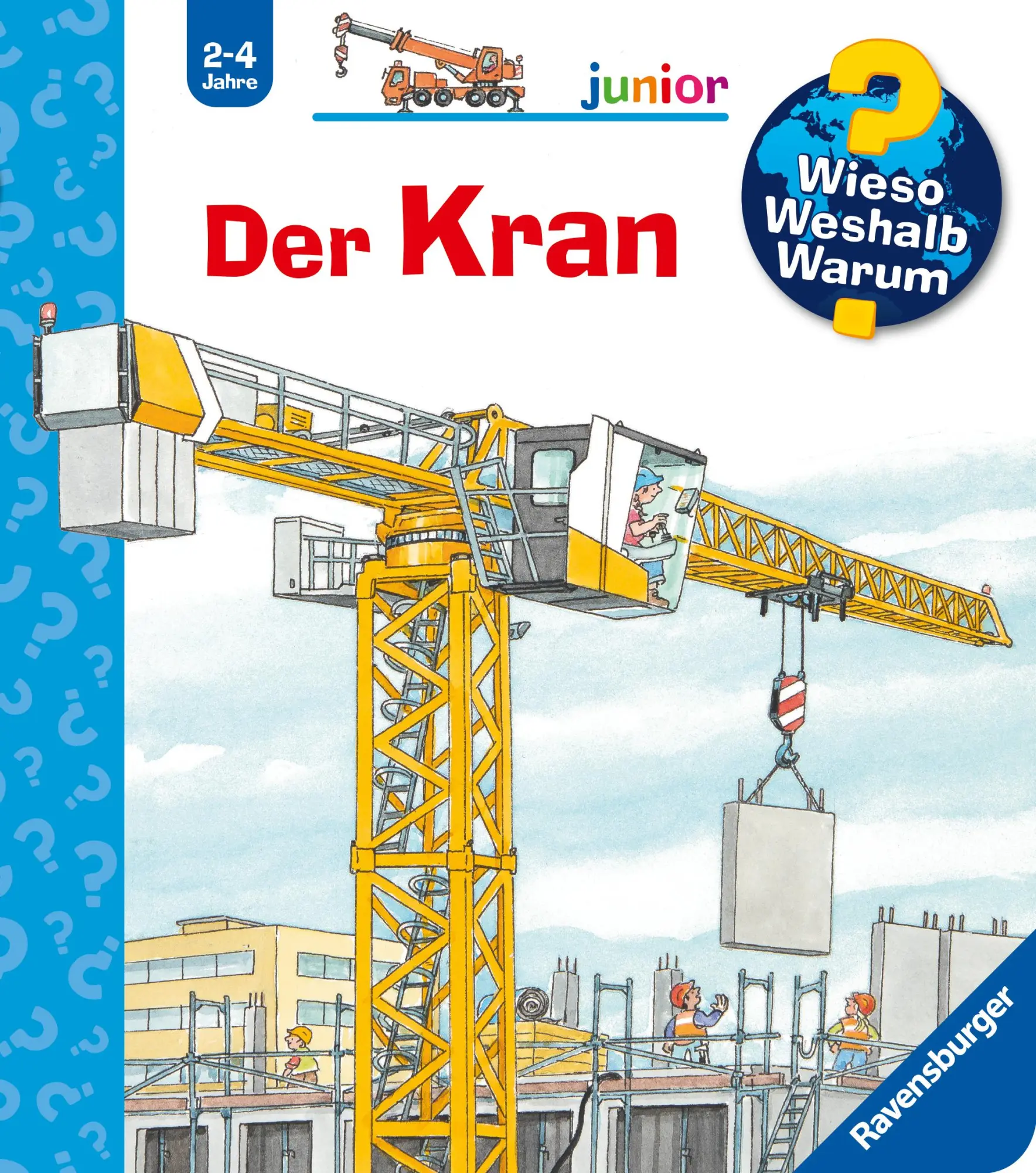 Cover: 9783473600922 | Wieso? Weshalb? Warum? junior, Band 81 - Der Kran | Andrea Erne | Buch