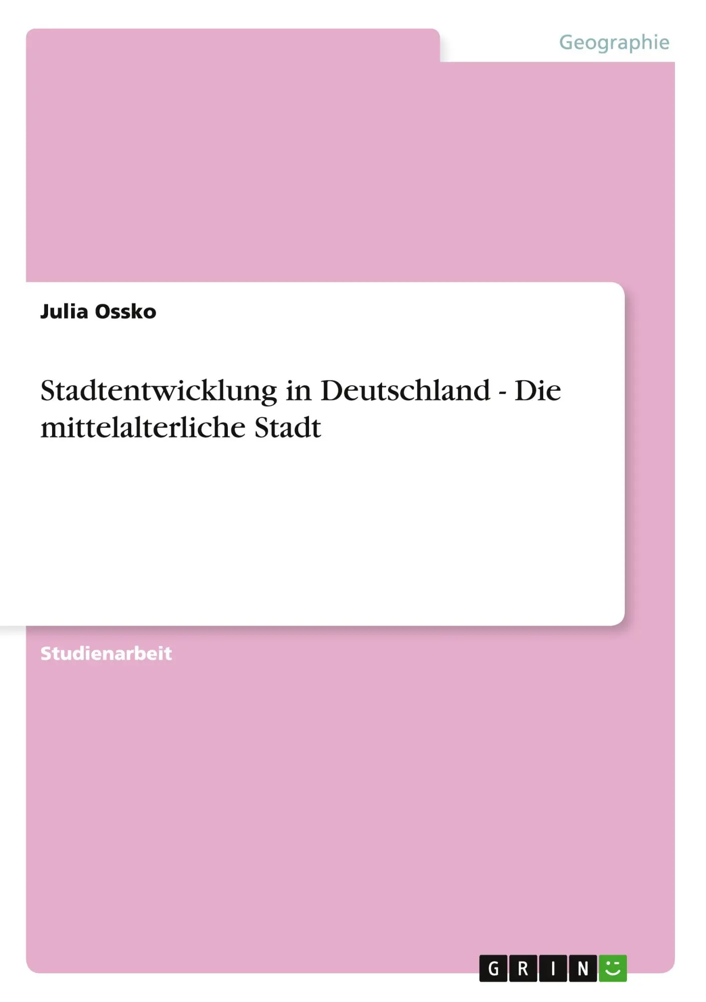 Cover: 9783656300922 | Stadtentwicklung in Deutschland - Die mittelalterliche Stadt | Ossko