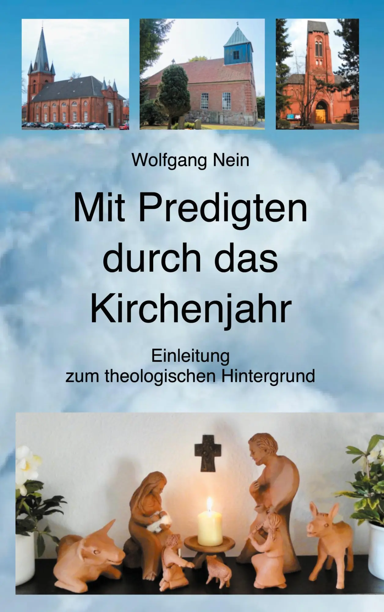 Cover: 9783753490922 | Mit Predigten durch das Kirchenjahr | Wolfgang Nein | Taschenbuch