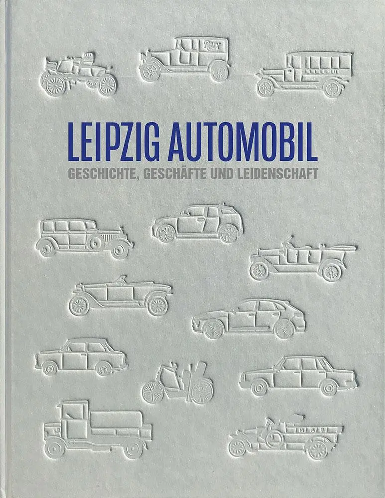 Cover: 9783954150922 | LEIPZIG AUTOMOBIL | Geschichte, Geschäfte und Leidenschaft | Leipzig