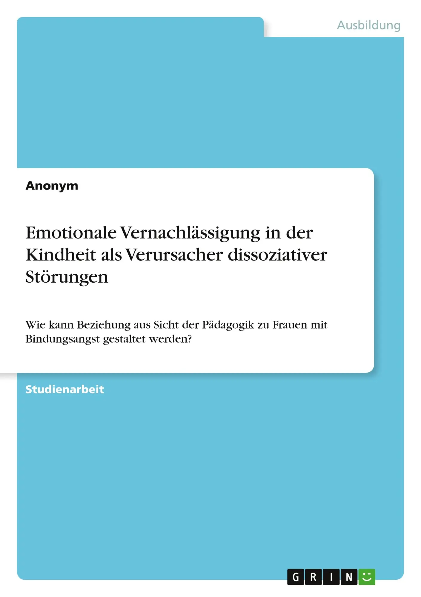 Cover: 9783346631022 | Emotionale Vernachlässigung in der Kindheit als Verursacher...