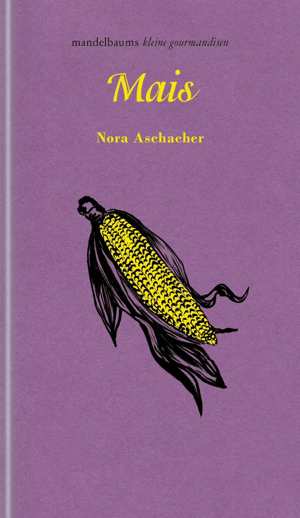 Cover: 9783991361022 | Mais | Kleine Gourmandise Nr. 62 | Nora Aschacher | Buch | 60 S.