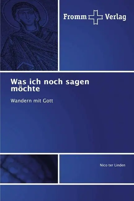 Cover: 9786138361022 | Was ich noch sagen möchte | Wandern mit Gott | Nico ter Linden | Buch