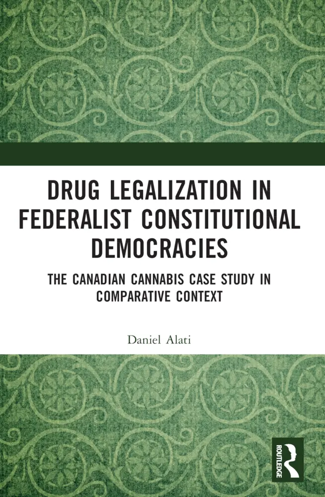Cover: 9781032061122 | Drug Legalization in Federalist Constitutional Democracies | Alati