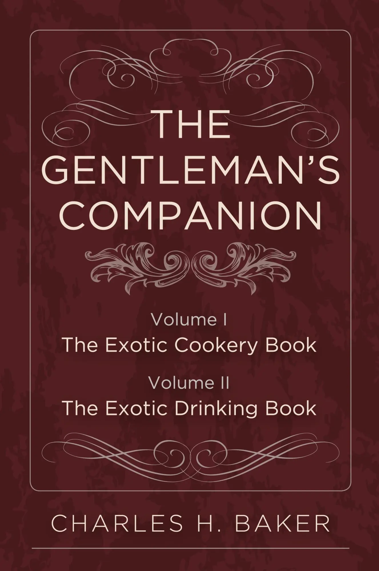 Cover: 9781626541122 | The Gentleman's Companion | Complete Edition | Charles Henry Baker