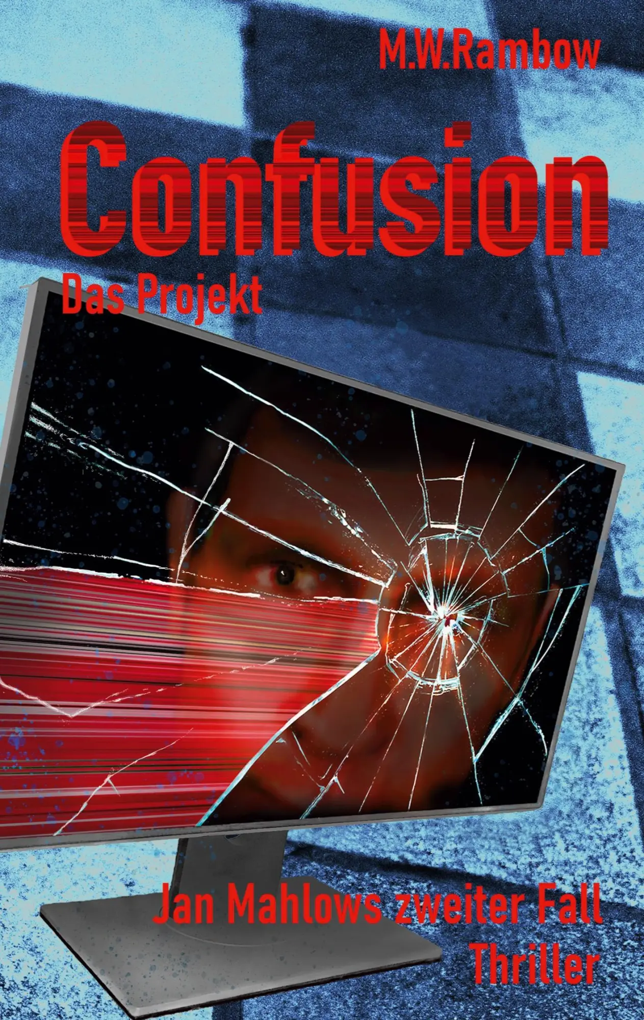 Cover: 9783752691122 | Confusion - Das Projekt | Jan Mahlows zweiter Fall | M. W. Rambow