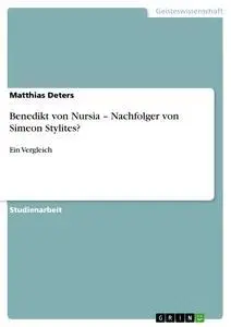 Cover: 9783640401222 | Benedikt von Nursia - Nachfolger von Simeon Stylites? | Ein Vergleich