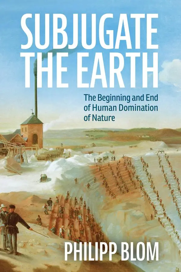 Cover: 9781509561322 | Subjugate the Earth | Philipp Blom | Buch | Einband - fest (Hardcover)