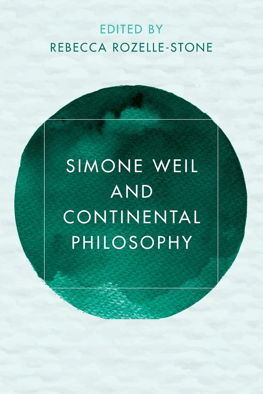 Cover: 9781786601322 | Simone Weil and Continental Philosophy | A. Rebecca Rozelle-Stone