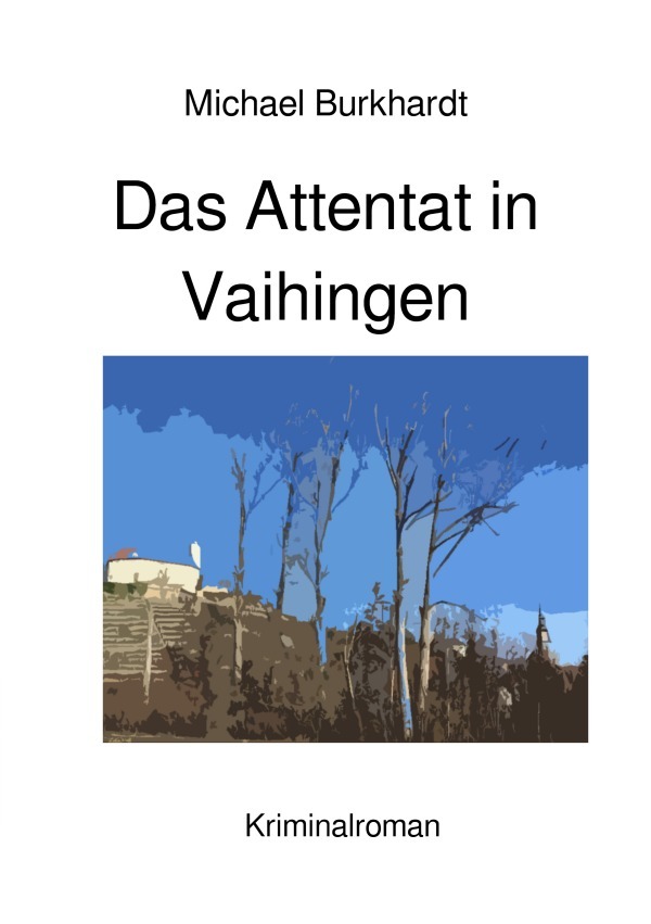 Cover: 9783757551322 | Das Attentat in Vaihingen | DE | Michael Burkhardt | Taschenbuch