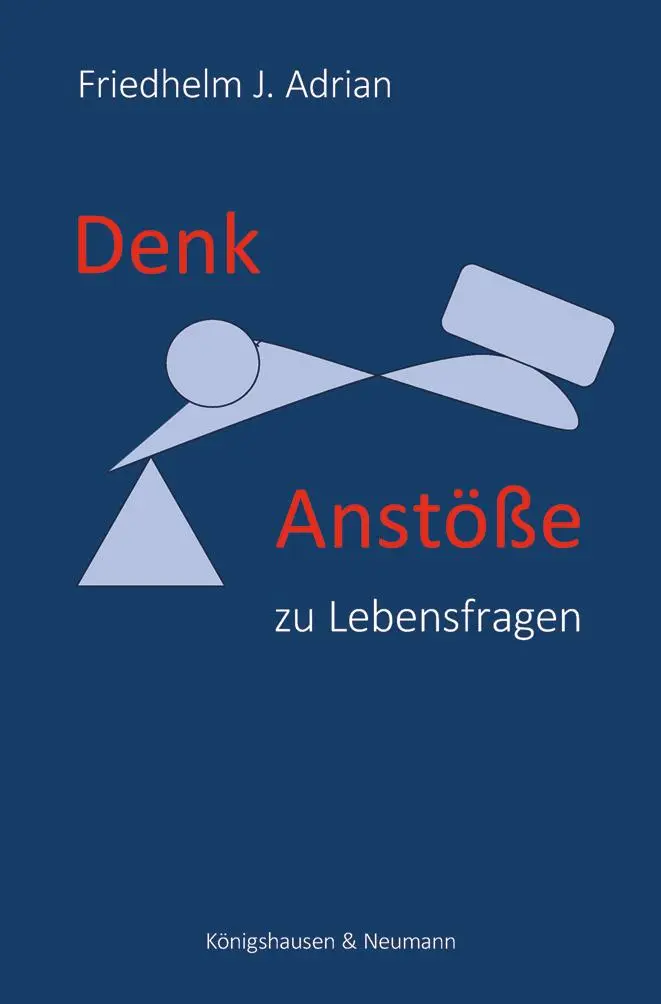 Cover: 9783826091322 | Denkanstöße zu Lebensfragen | Friedhelm J. Adrian | Taschenbuch | 2025