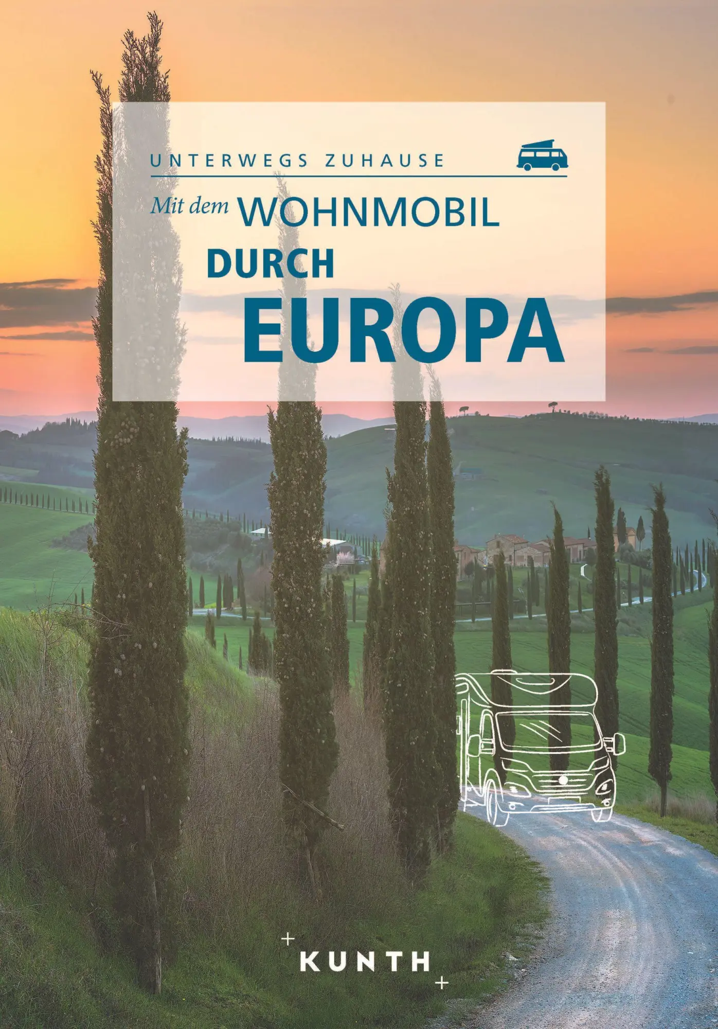 Cover: 9783969651322 | KUNTH Mit dem Wohnmobil durch Europa | Unterwegs Zuhause | Lipps