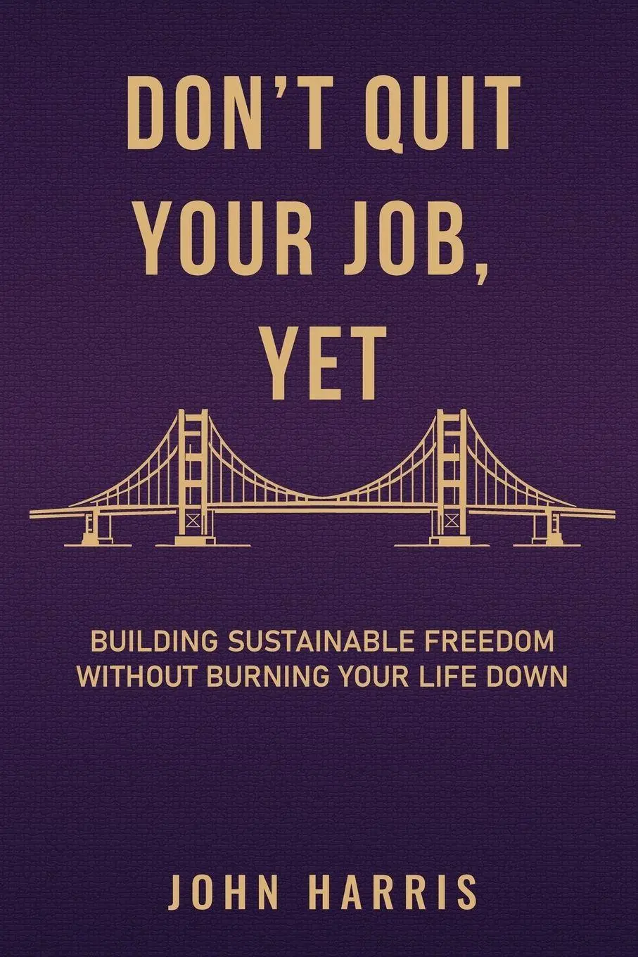 Cover: 9798995191322 | DON'T QUIT YOUR JOB YET | John F Harris | Taschenbuch | Englisch