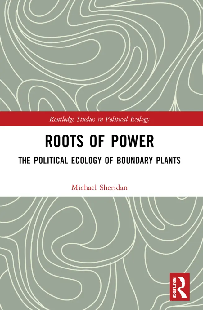Cover: 9781032411422 | Roots of Power | The Political Ecology of Boundary Plants | Sheridan
