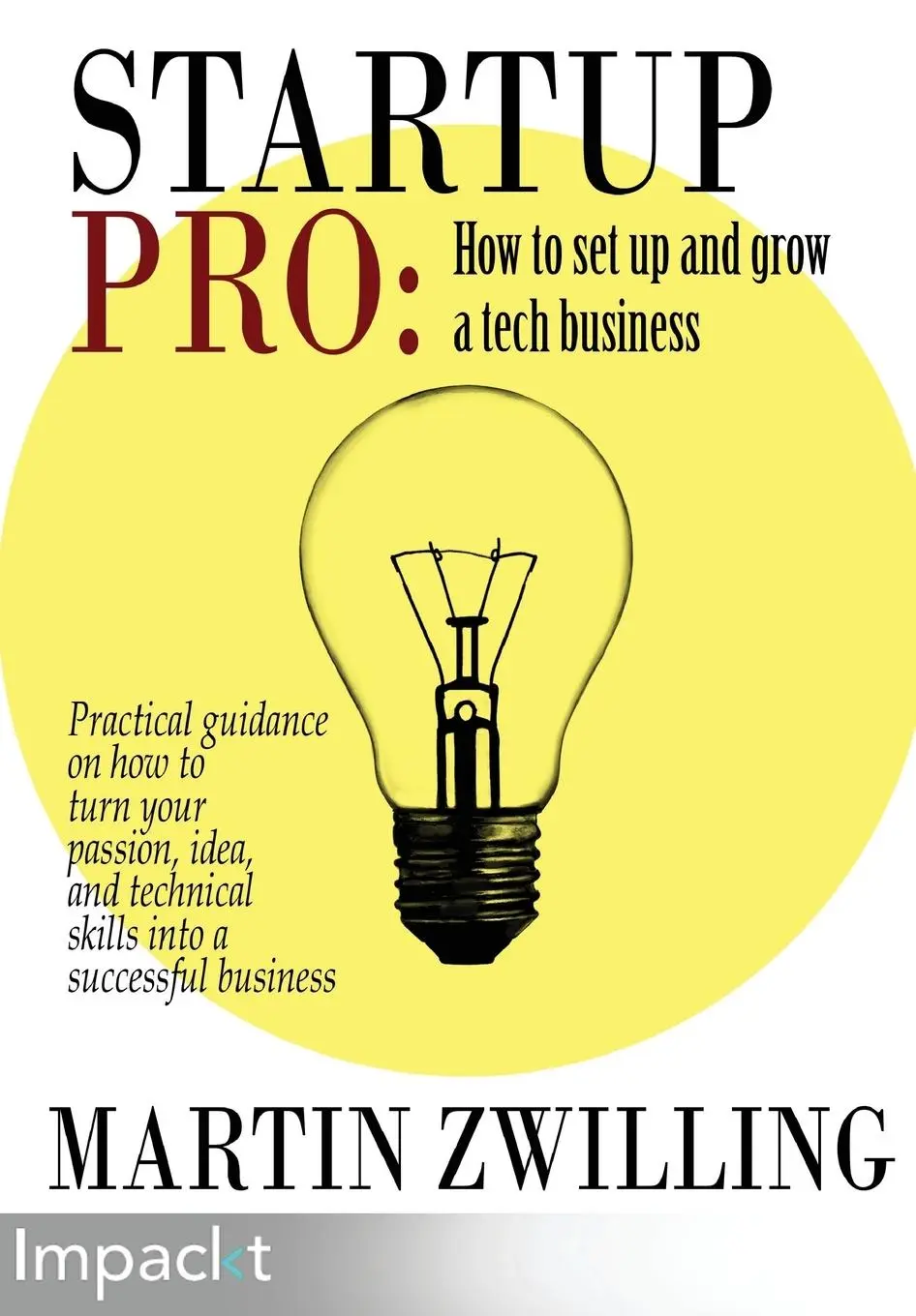 Cover: 9781783001422 | StartupPro - How to Set up and Grow a Tech Business | Martin Zwilling