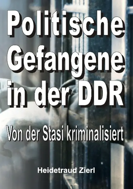 Cover: 9783732301522 | Politische Gefangene in der DDR | Von der Stasi kriminalisiert | Zierl