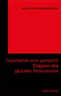 Cover: 9783942281522 | Geschichte wird gemacht! | Etappen des globalen Widerstands | Buch