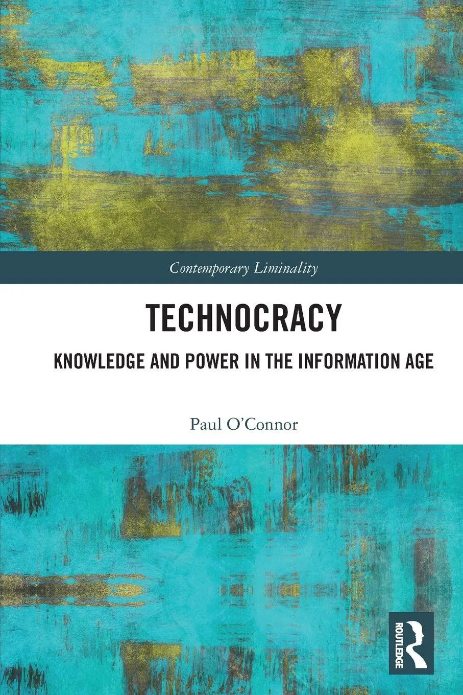Cover: 9781032561622 | Technocracy | Knowledge and Power in the Information Age | O'Connor