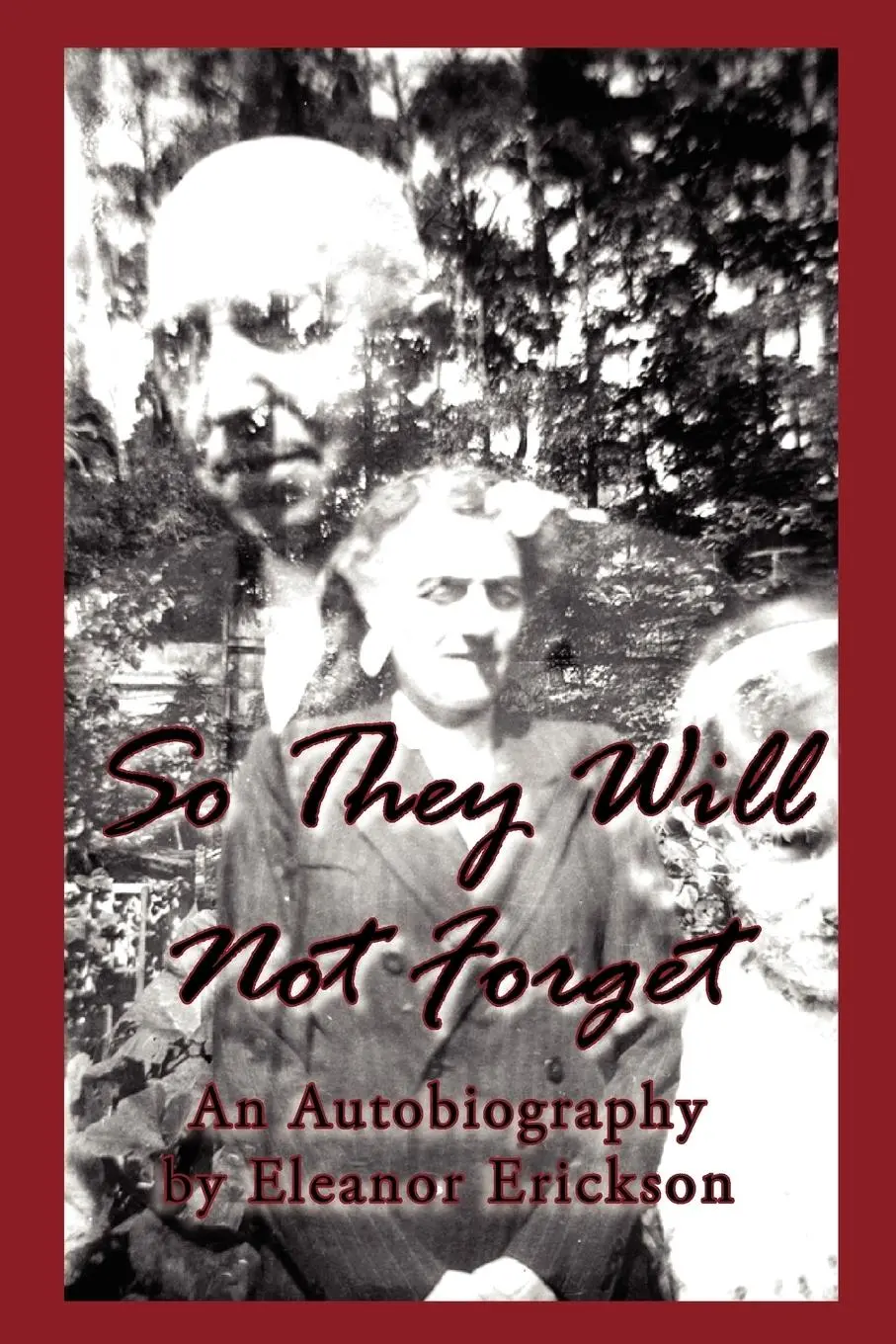 Cover: 9781425901622 | So They Will Not Forget | An Autobiography | Eleanor Erickson | Buch