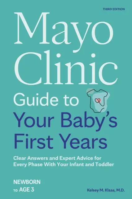 Cover: 9798887701622 | Mayo Clinic Guide to Your Baby's First Years, 3rd Edition | Klaas