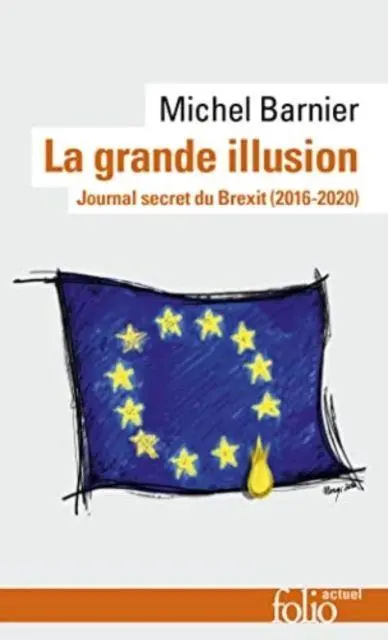 Cover: 9782072981722 | La Grande Illusion | Memoirs of Brexit negotiations by Michel Barnier