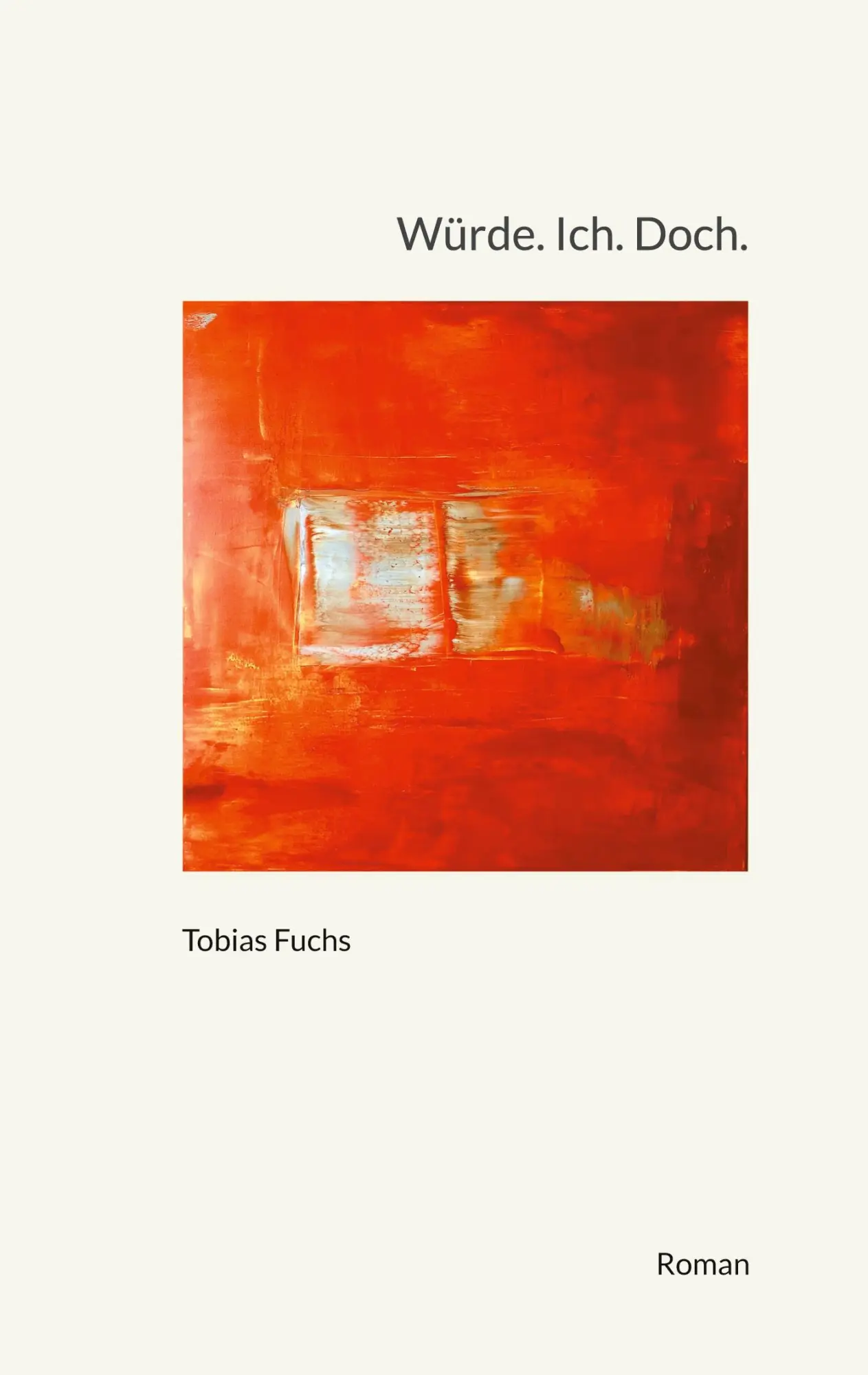 Cover: 9783757821722 | Würde. Ich. Doch. | Roman | Tobias Fuchs | Buch | 268 S. | Deutsch