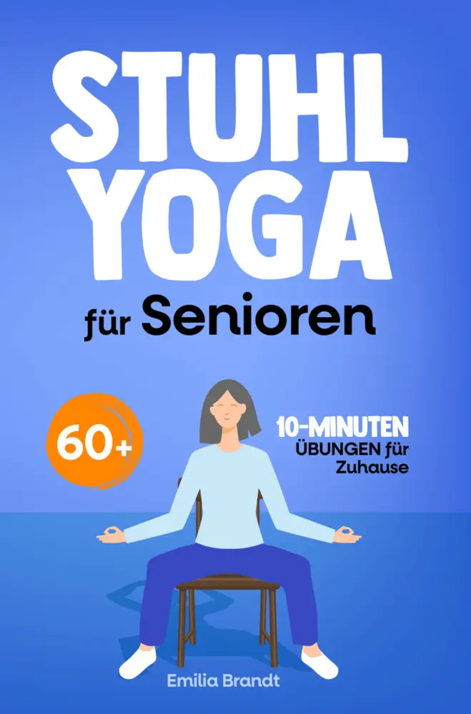 Cover: 9789403791722 | Stuhl-Yoga für Senioren ab 60 Gelenkschonende 10-Minuten-Übungen...