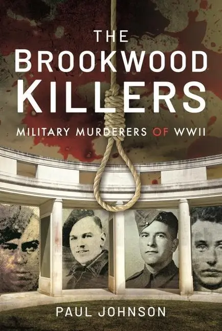Cover: 9781399011822 | The Brookwood Killers | Military Murderers of WWII | Johnson Paul