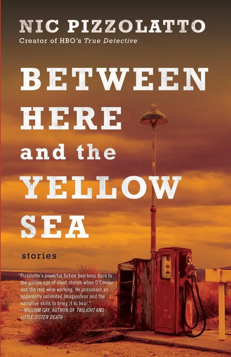 Cover: 9781941531822 | Between Here and the Yellow Sea | Nic Pizzolatto | Taschenbuch | 2015