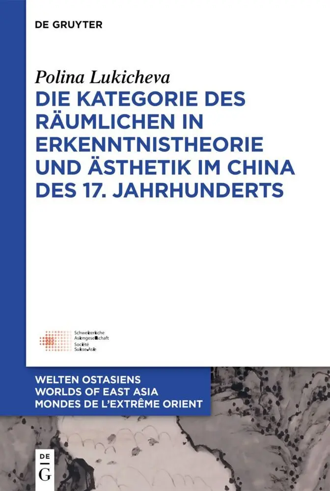Die Kategorie des Räumlichen in Erkenntnistheorie und Ästhetik im China des 17 Jahrhunderts