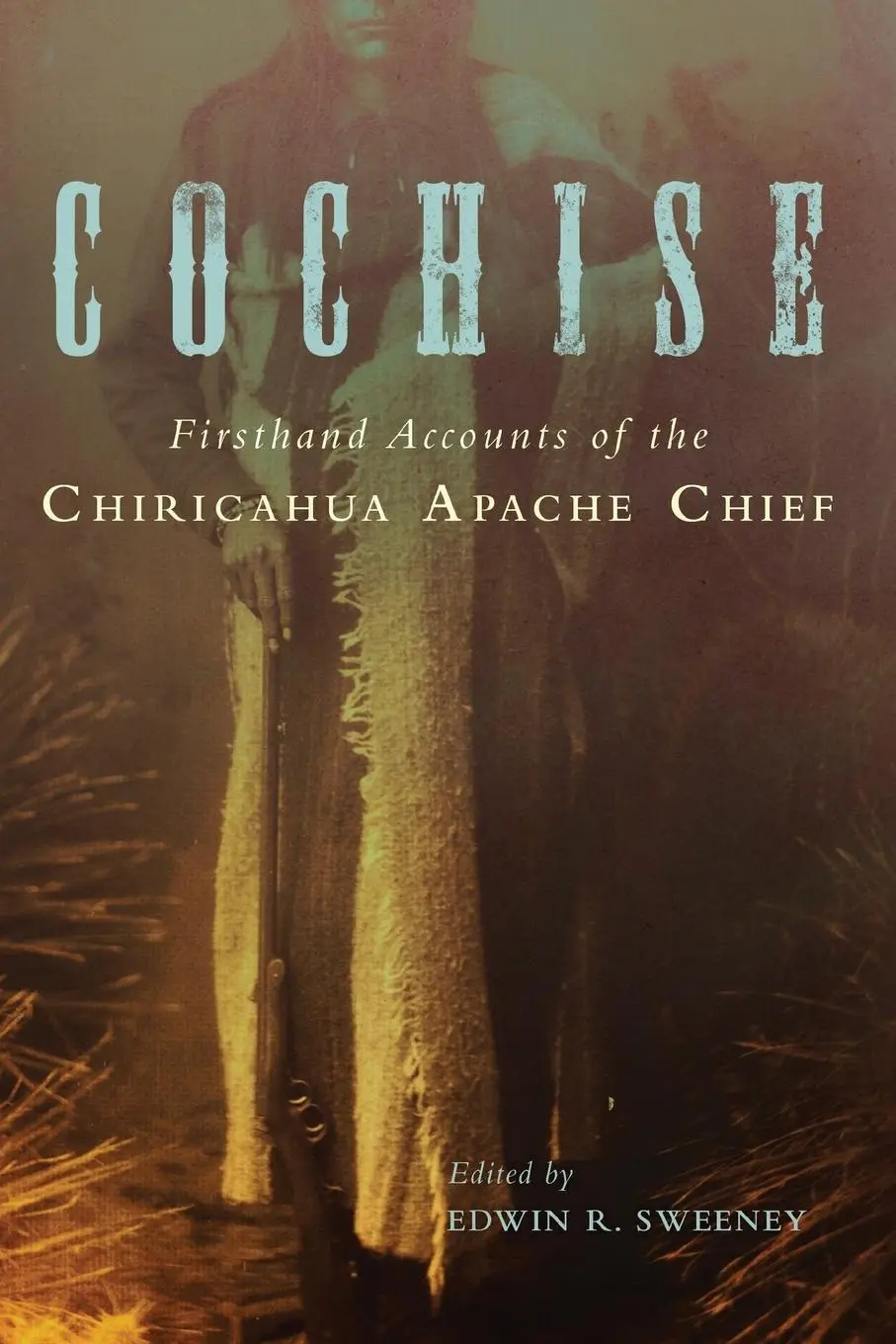 Cover: 9780806151922 | Cochise – Firsthand Accounts of the Chiricahua Apache Chief | Sweeney