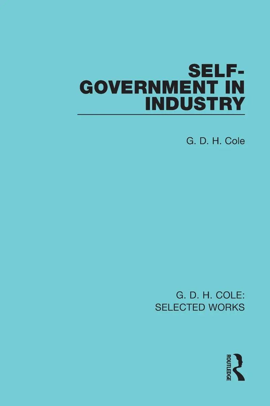 Cover: 9781138561922 | Self-Government in Industry | G. Cole | Taschenbuch | Englisch | 2017