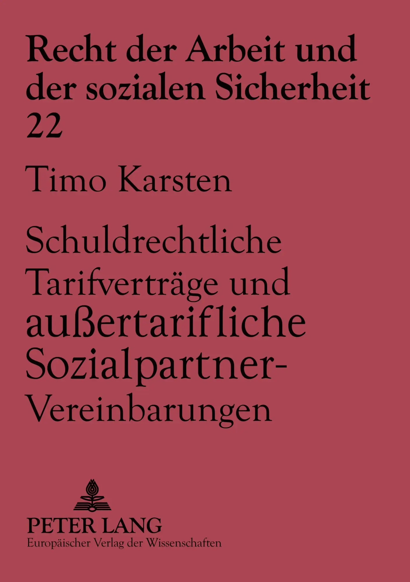 Schuldrechtliche Tarifverträge und außertarifliche Sozialpartner-Vereinbarungen: Eine Untersuchung am Beispiel von Vereinbarungen der Tarifparteien ... der Arbeit und der sozialen Sicherheit)