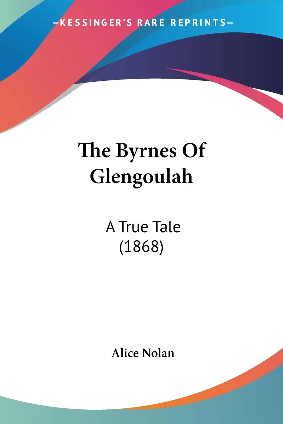 Cover: 9780548582022 | The Byrnes Of Glengoulah | A True Tale (1868) | Alice Nolan | Buch