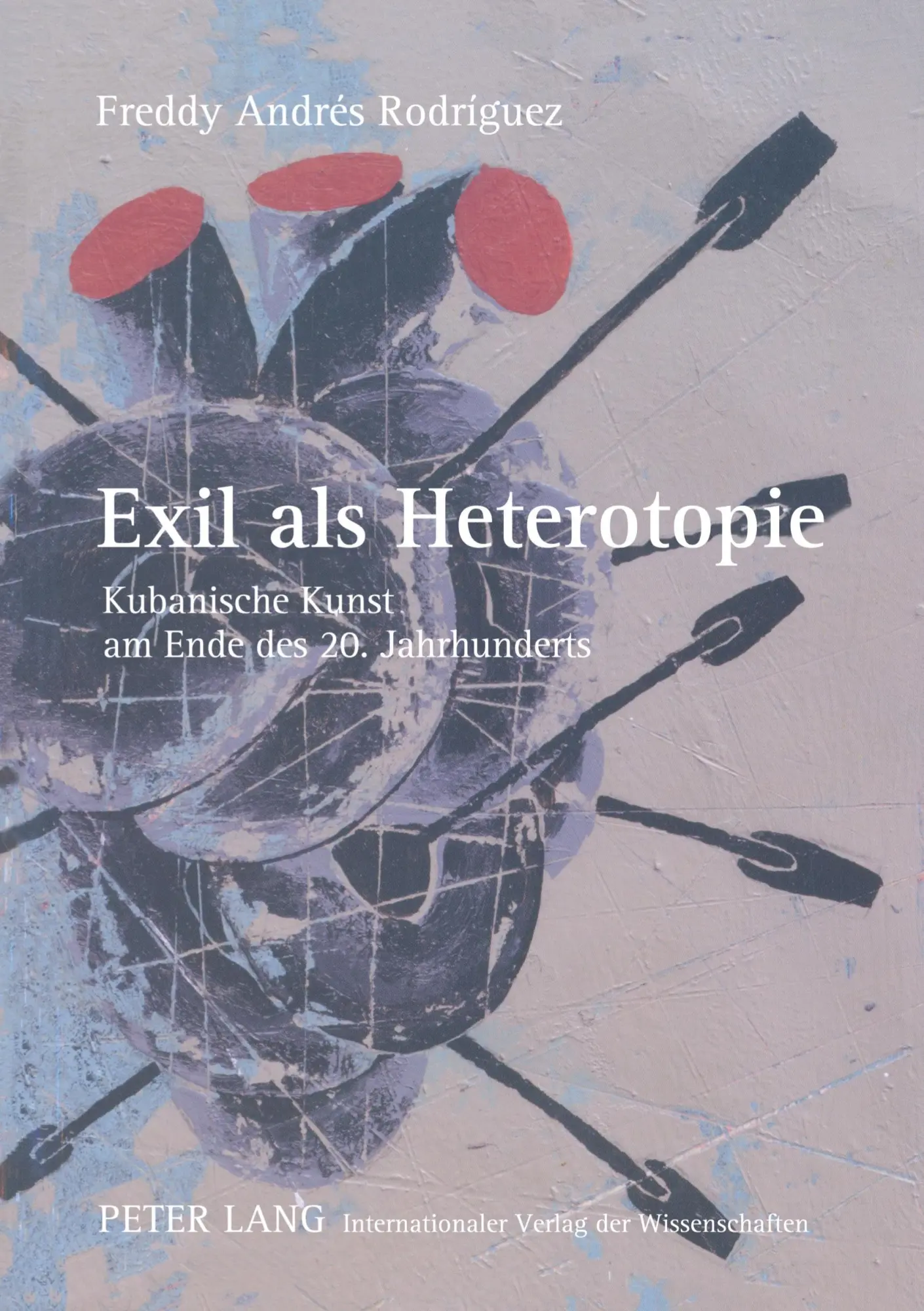 Cover: 9783631572122 | Exil als Heterotopie | Kubanische Kunst am Ende des 20. Jahrhunderts