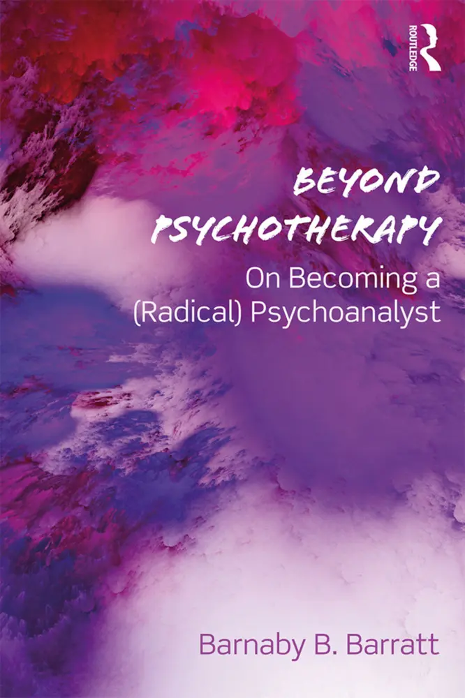 Cover: 9781138362222 | Beyond Psychotherapy | On Becoming a (Radical) Psychoanalyst | Barratt