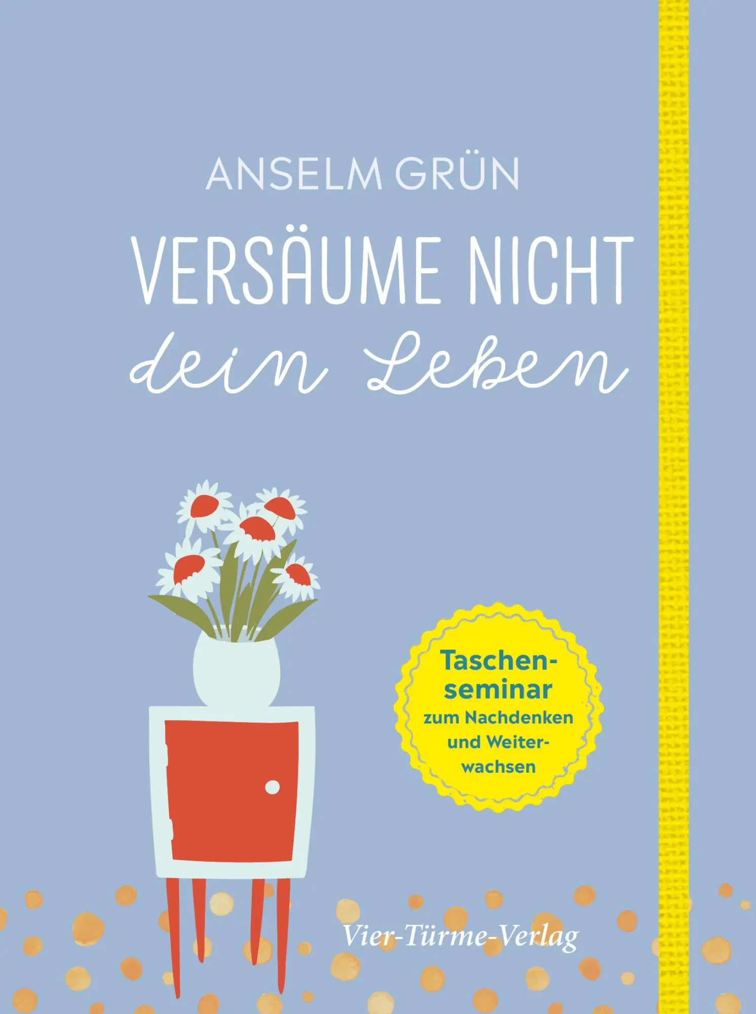 Cover: 9783736502222 | Versäume nicht dein Leben | Anselm Grün | Buch | 103 S. | Deutsch