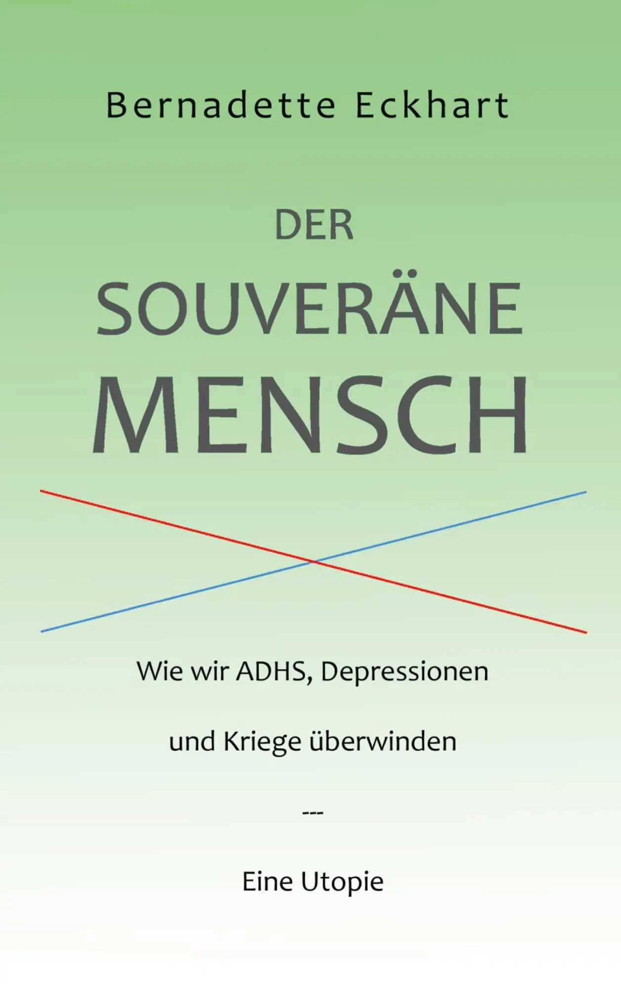 Cover: 9783751972222 | Der souveräne Mensch | Bernadette Eckhart | Taschenbuch | 300 S.
