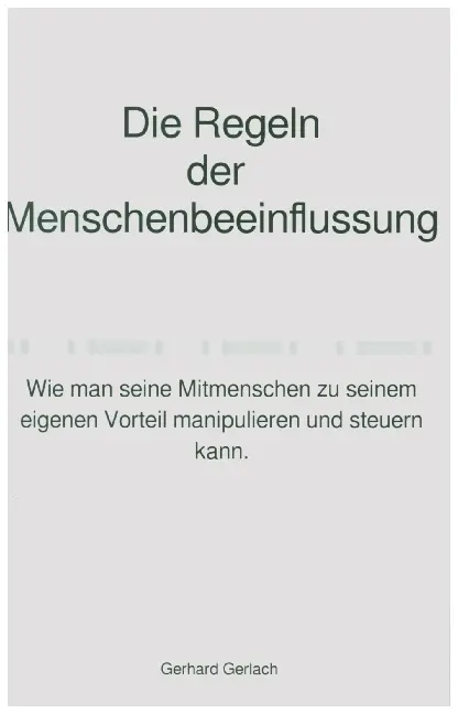 Cover: 9783756542222 | Die Regeln der Menschenbeeinflussung | Gerhard Gerlach | Taschenbuch