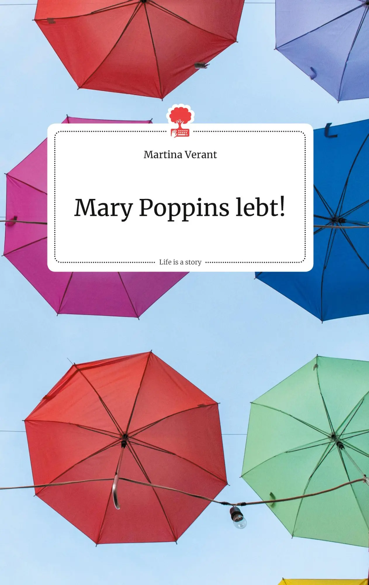 Cover: 9783990872222 | Mary Poppins lebt!. Life is a Story - story.one | Martina Verant