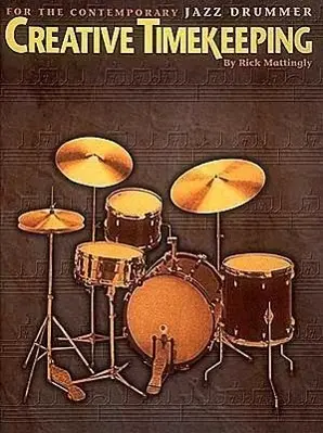 Cover: 73999262322 | Creative Timekeeping for the Contemporary Jazz Drummer | Mattingly