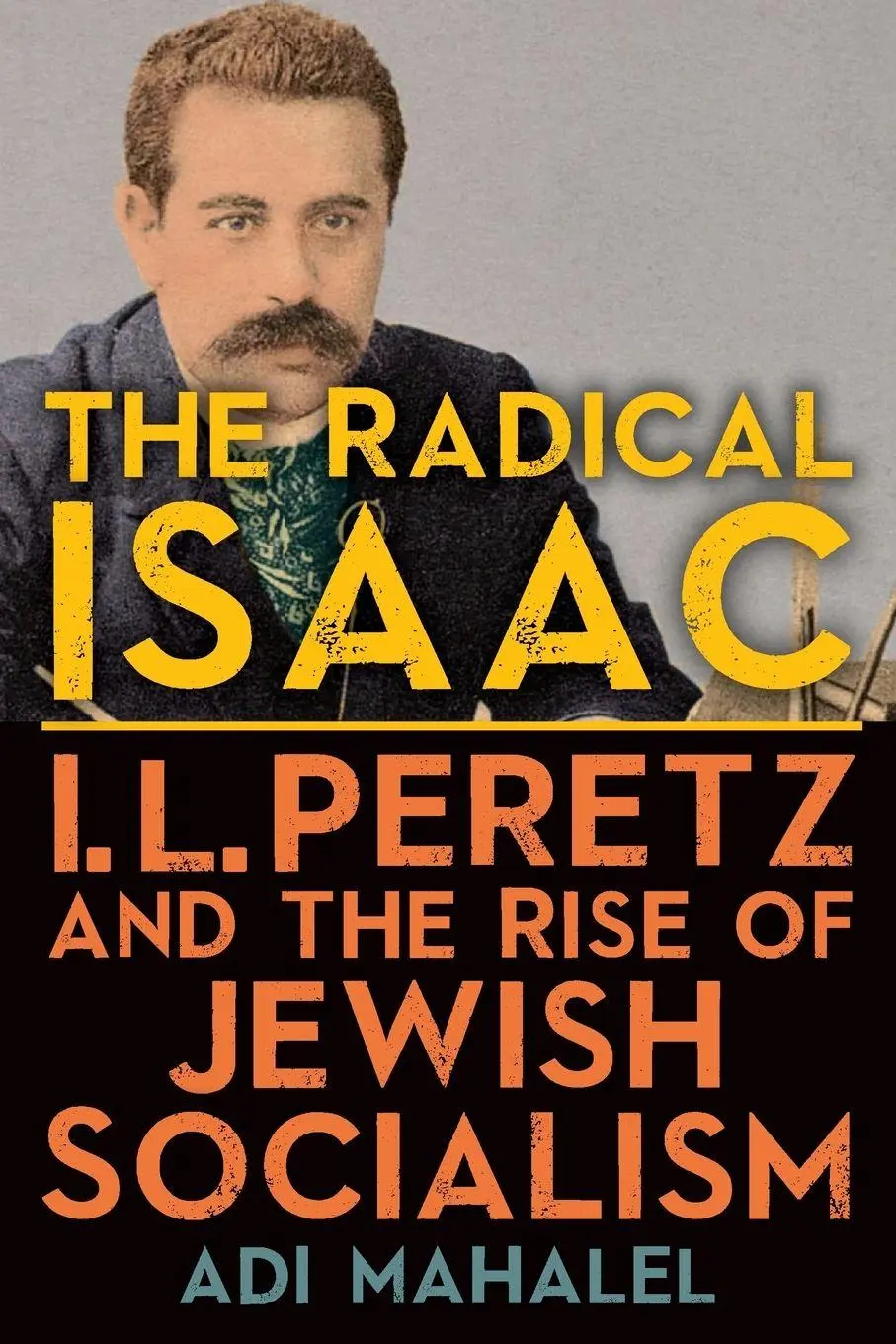 Cover: 9781438492322 | The Radical Isaac | I. L. Peretz and the Rise of Jewish Socialism