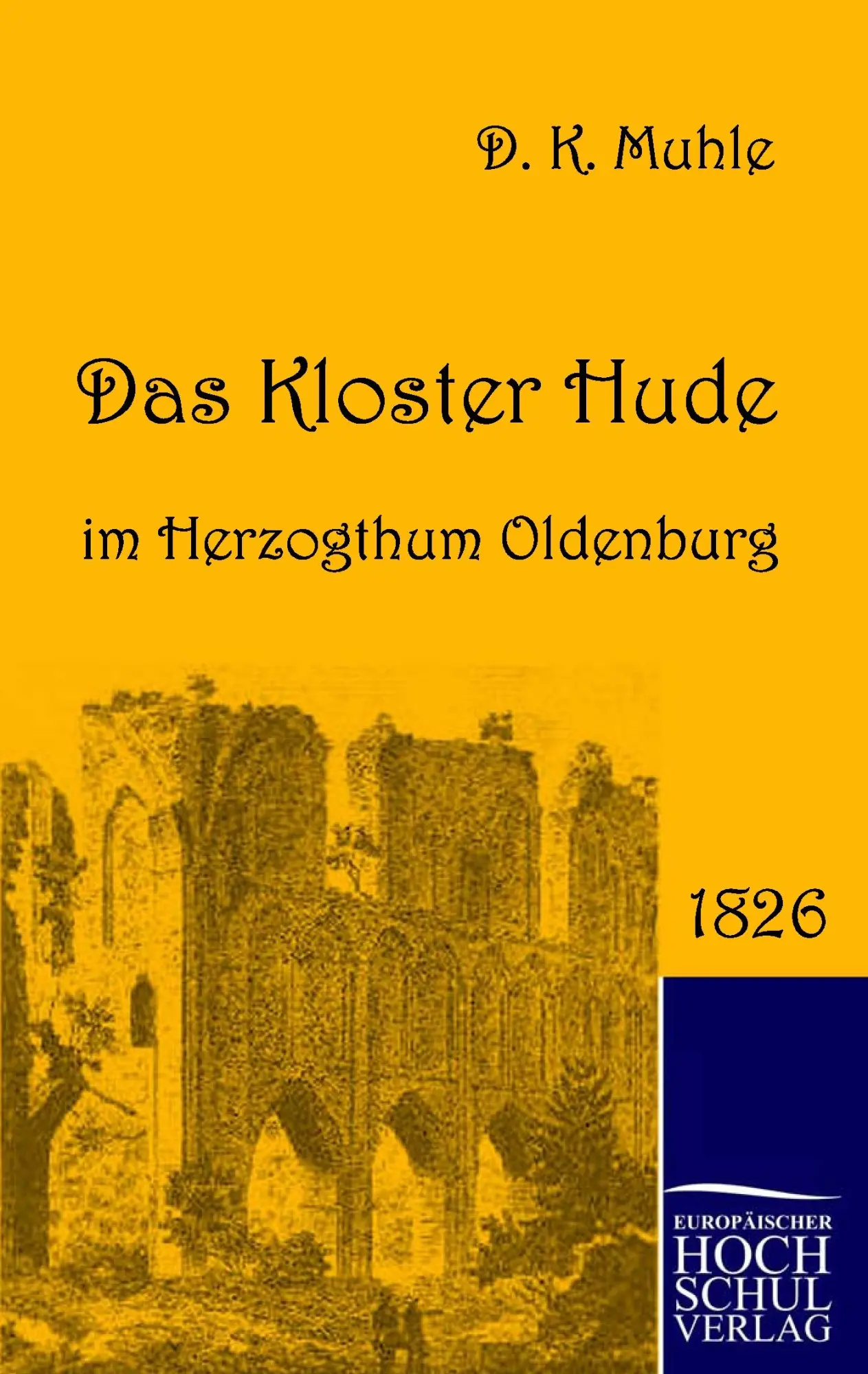 Cover: 9783867412322 | Das Kloster Hude im Herzogthum Oldenburg | Dietrich Konrad Muhle