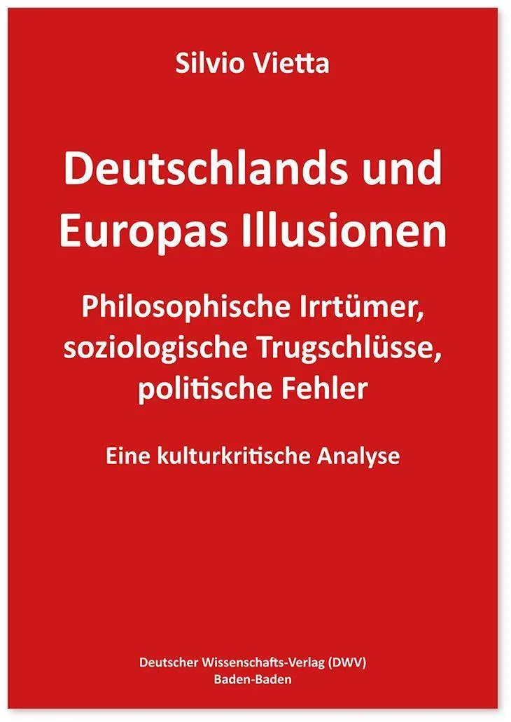 Cover: 9783868882322 | Deutschlands und Europas Illusionen | Silvio Vietta | Taschenbuch