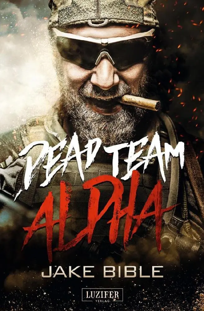 Cover: 9783958352322 | DEAD TEAM ALPHA | Endzeit-Thriller | Jake Bible | Taschenbuch | 396 S.