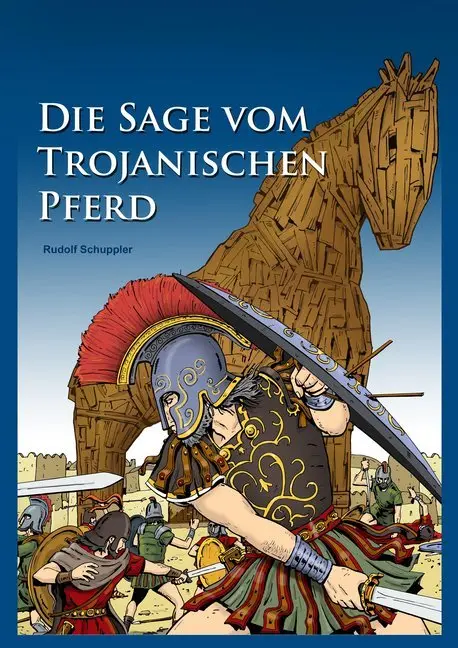 Cover: 9783990242322 | Die Sage vom Trojanischen Pferd | Rudolf Schuppler | Buch | Deutsch