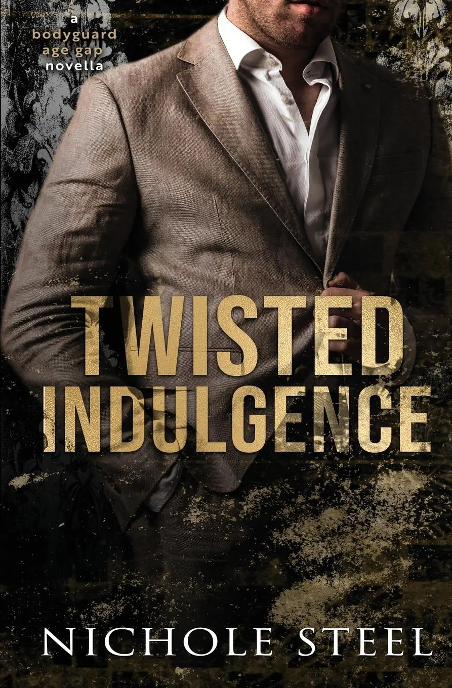 Cover: 9781965852422 | Twisted Indulgence | A Bodyguard Age Gap Novella | Nichole Steel