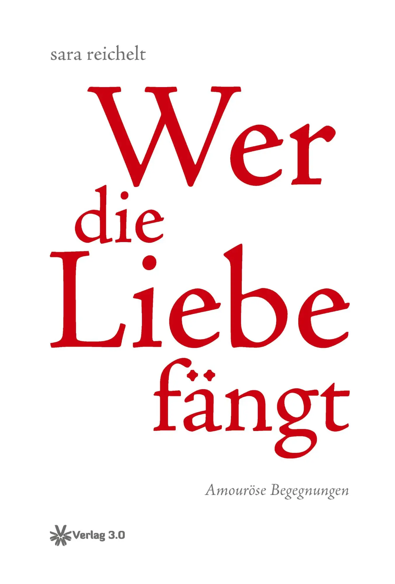 Cover: 9783956672422 | Wer die Liebe fängt | Amouröse Begegnungen | Sara Reichelt | Buch